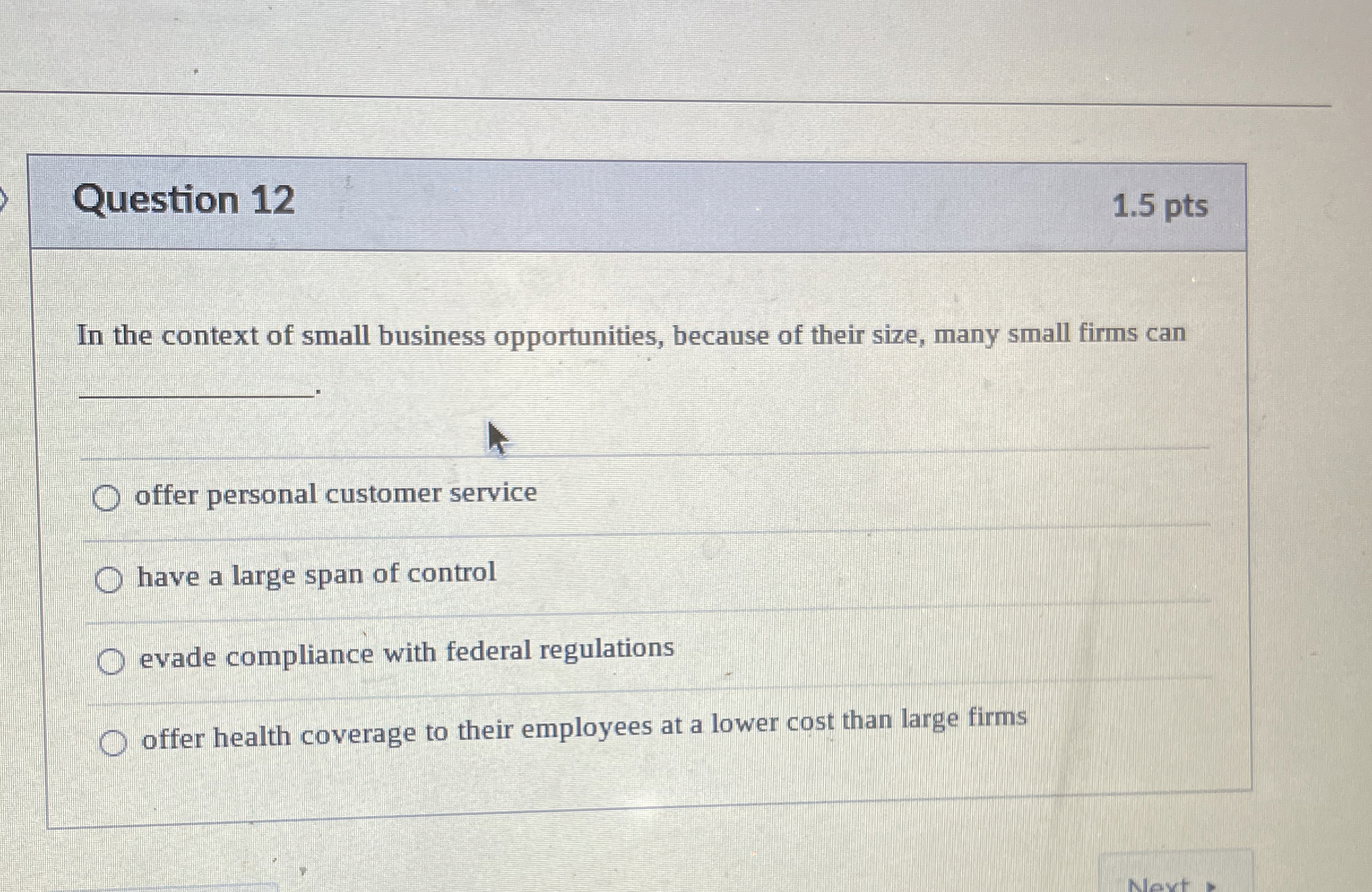  Question 12 1.5 pts In the context of small business opportunities,