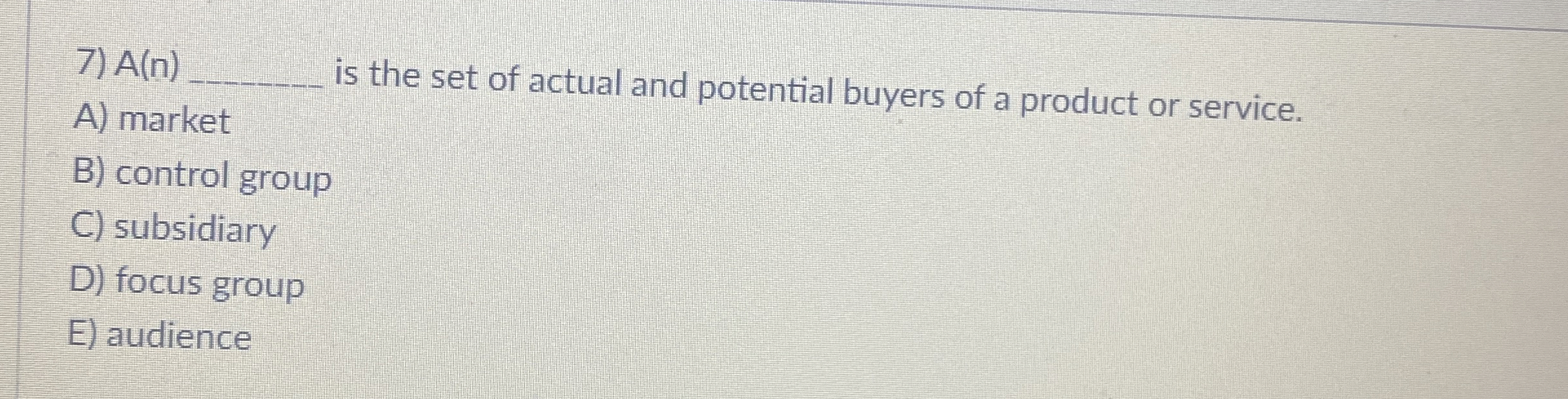  A(n) A) market is the set of actual and potential buyers