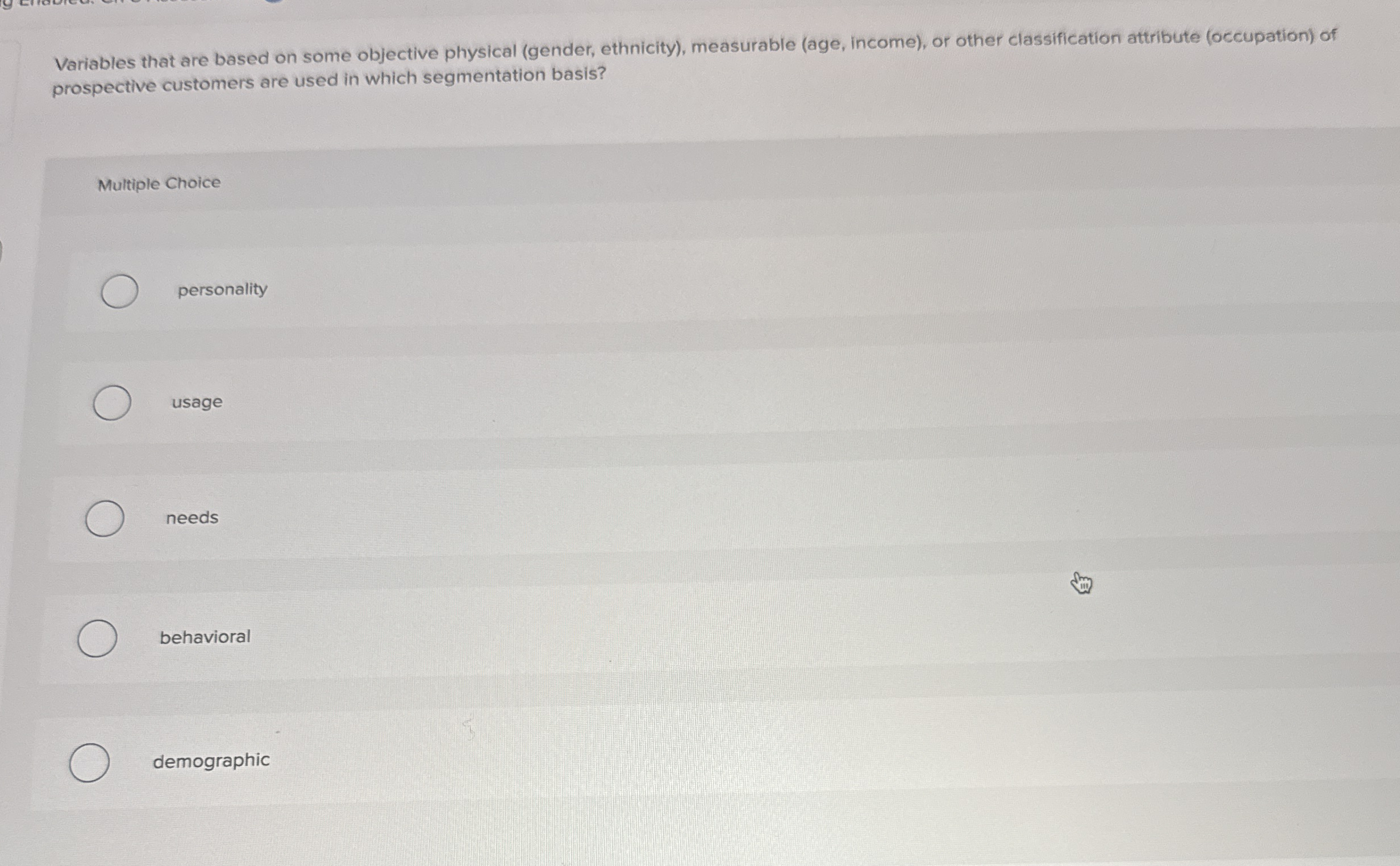  Variables that are based on some objective physical (gender, ethnicity), measurable