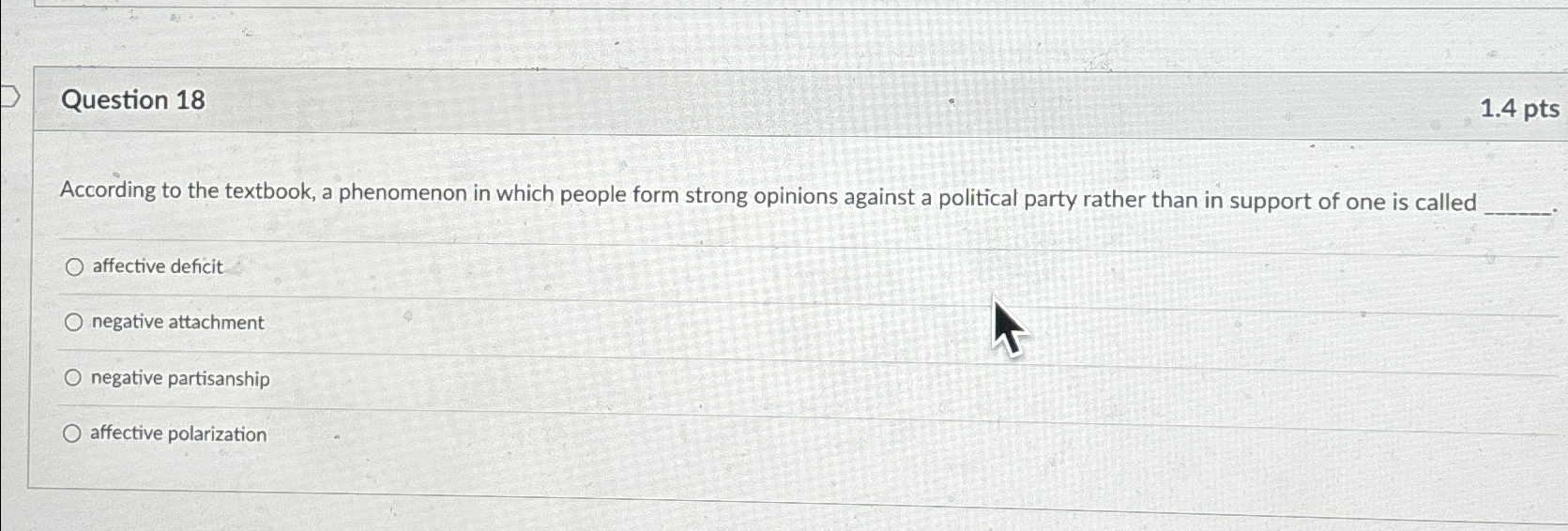  Question 18 1.4pts According to the textbook, a phenomenon in which