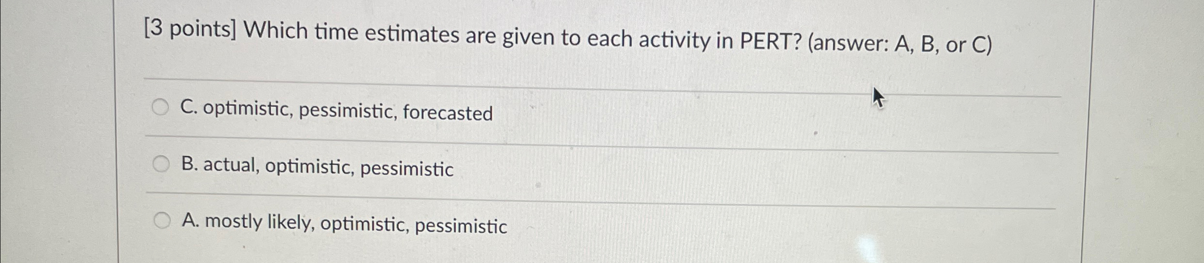  [3 points] Which time estimates are given to each activity in