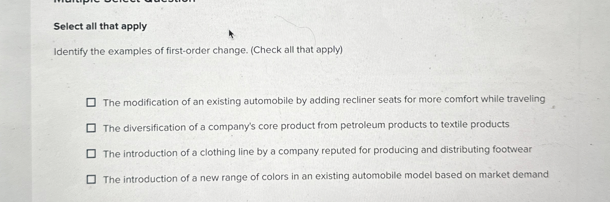  Select all that apply Identify the examples of first-order change. (Check