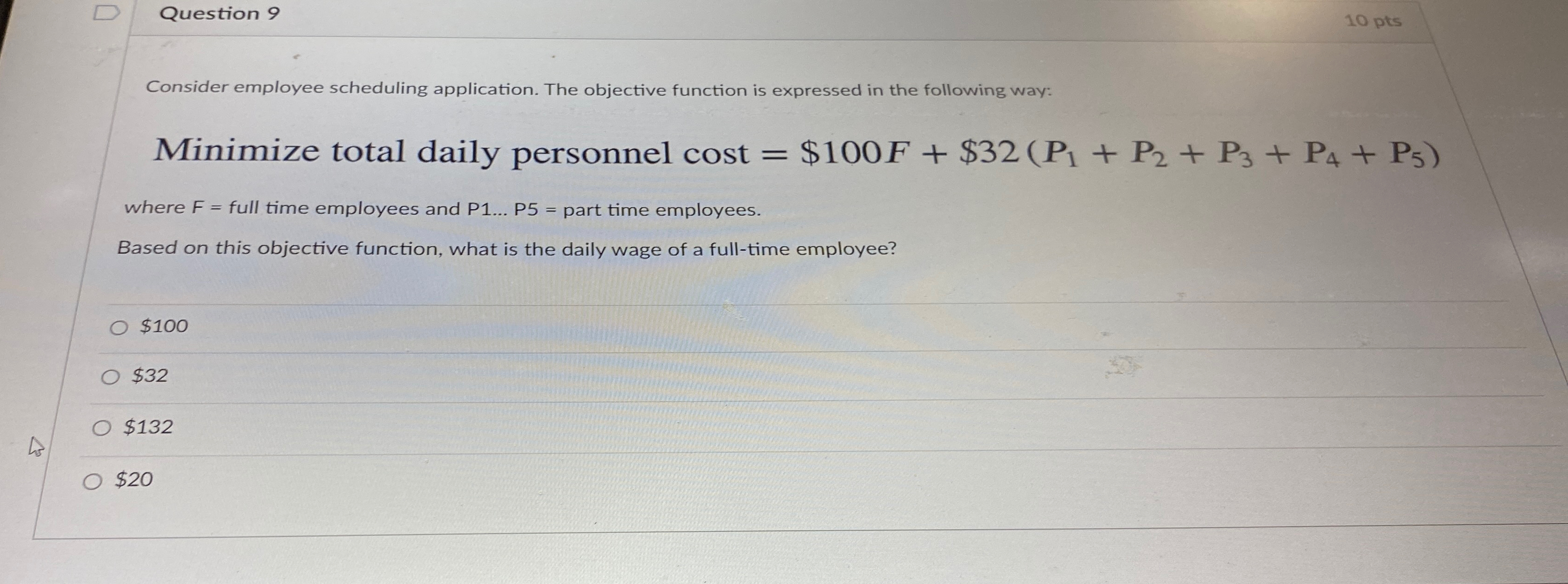  Question 9 10 pts Consider employee scheduling application. The objective function