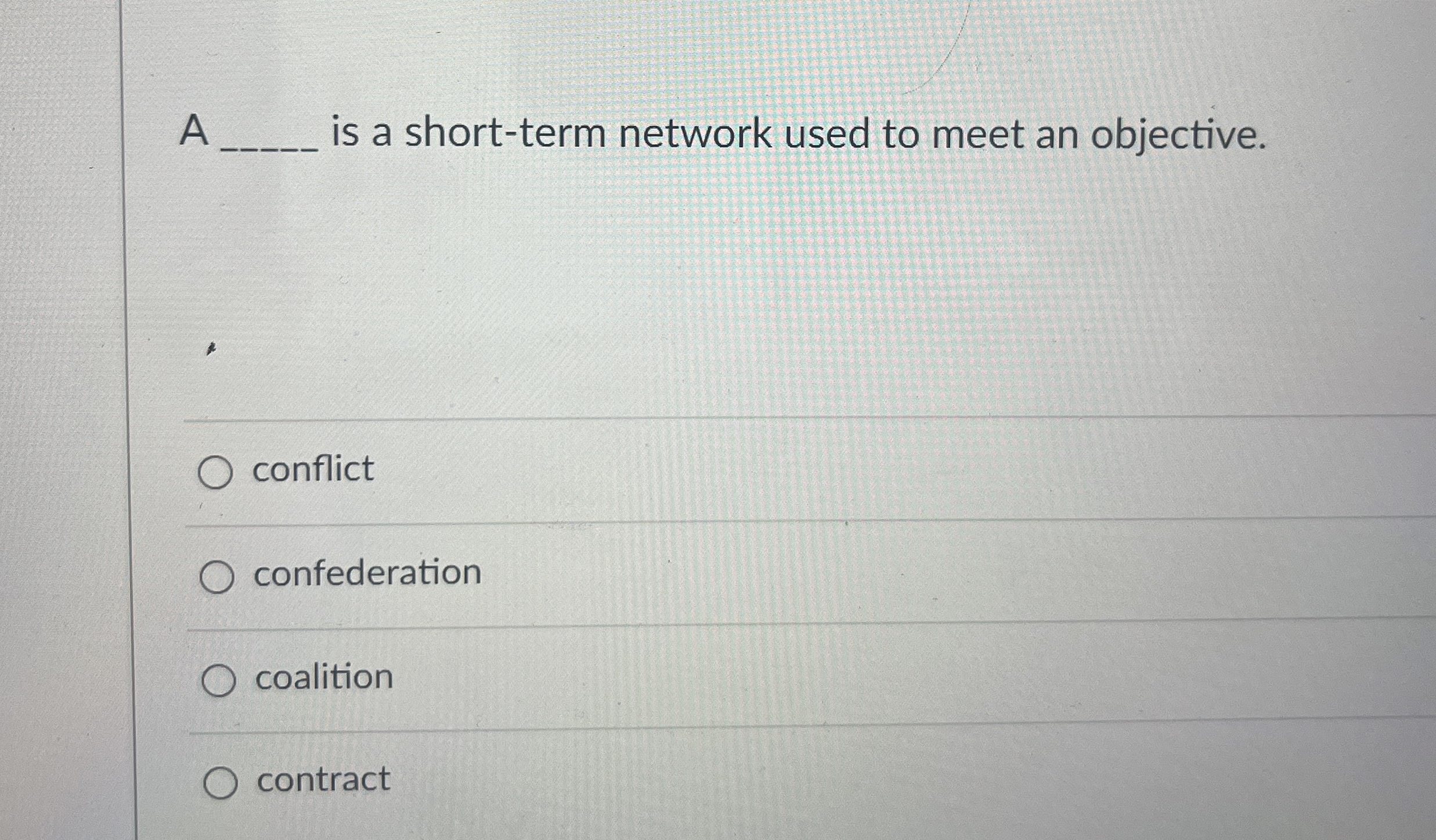  A q, is a short-term network used to meet an objective.