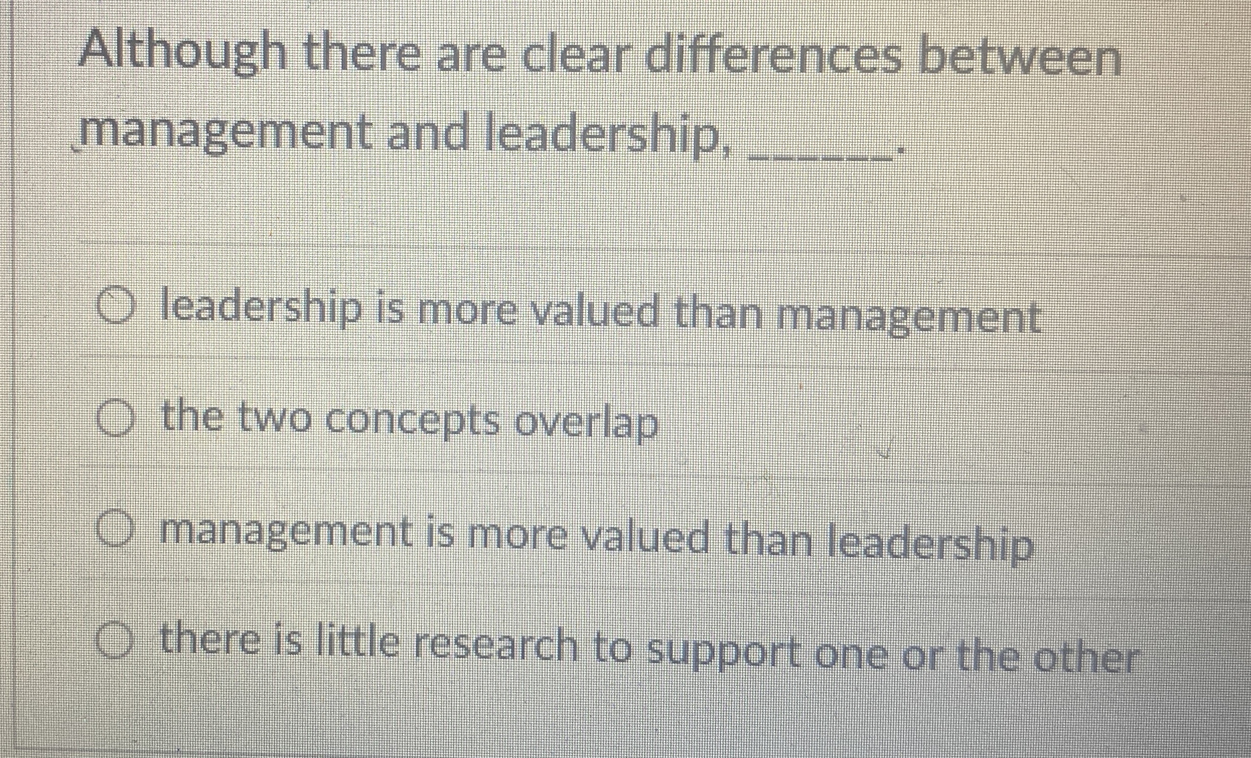  Although there are clear differences between management and leadership, q, leadership