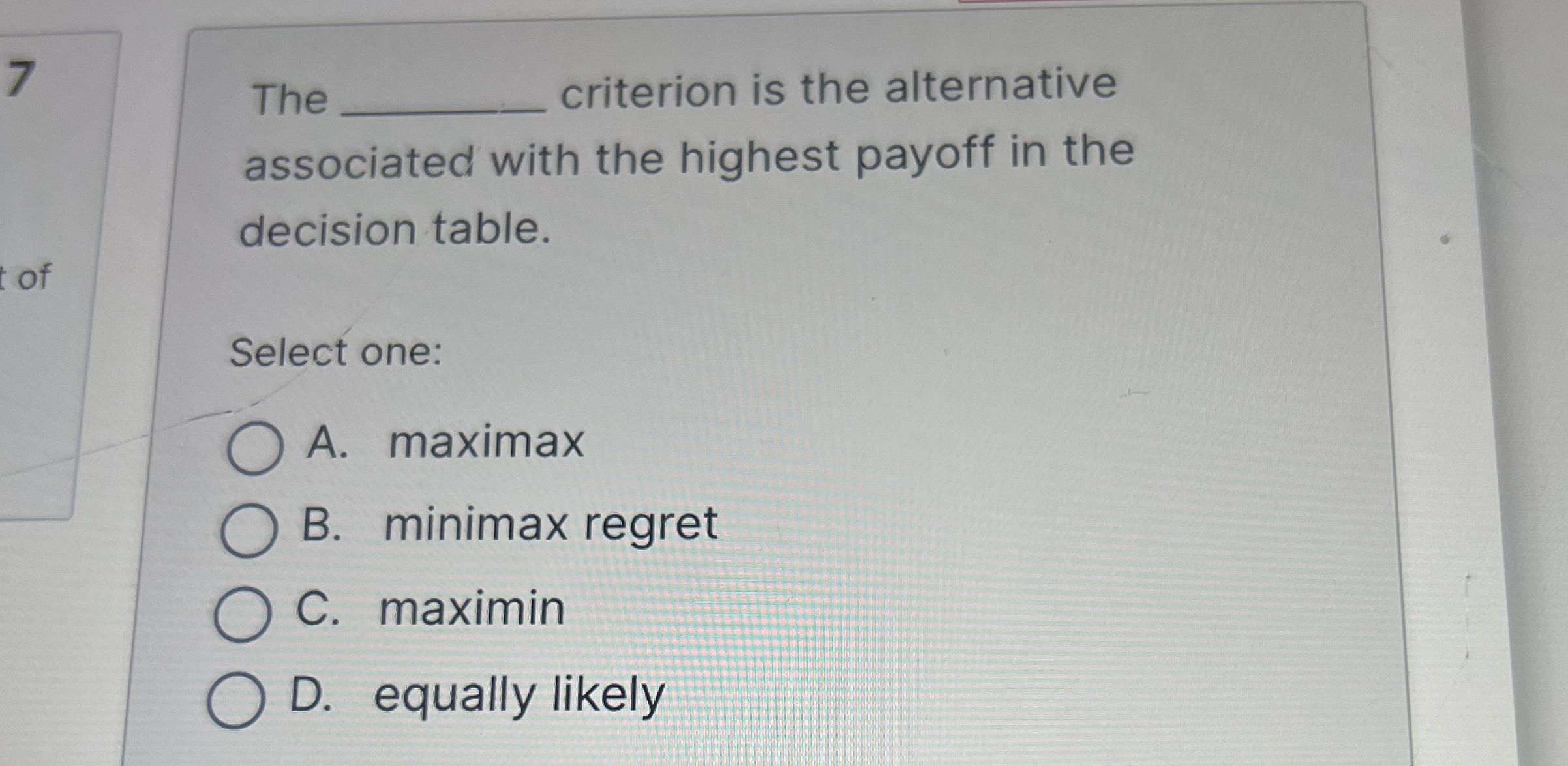  7 The criterion is the alternative associated with the highest payoff