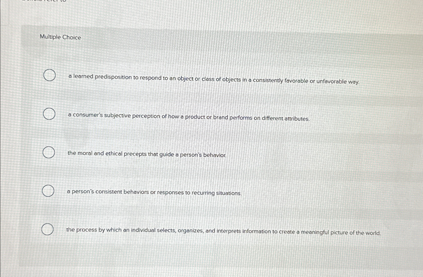  Multiple Choice a learned predisposition to respond to an object or