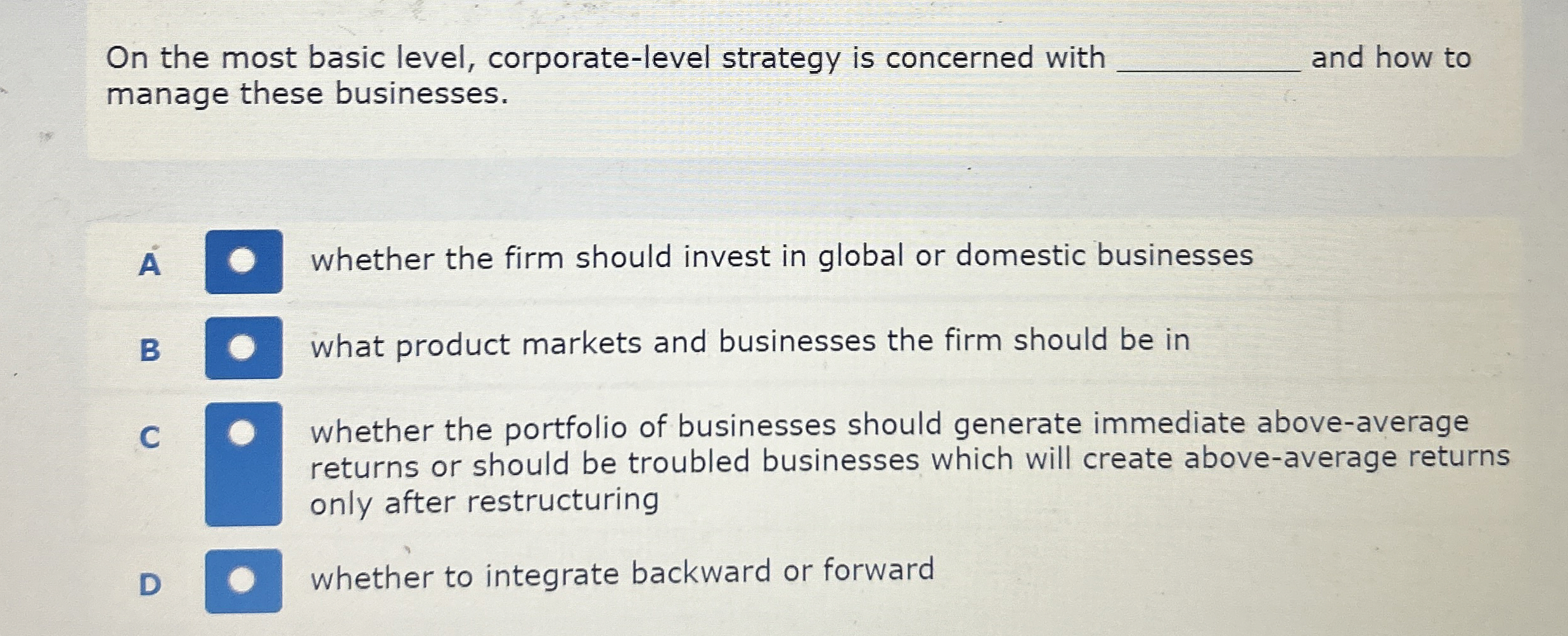  On the most basic level, corporate-level strategy is concerned with q,