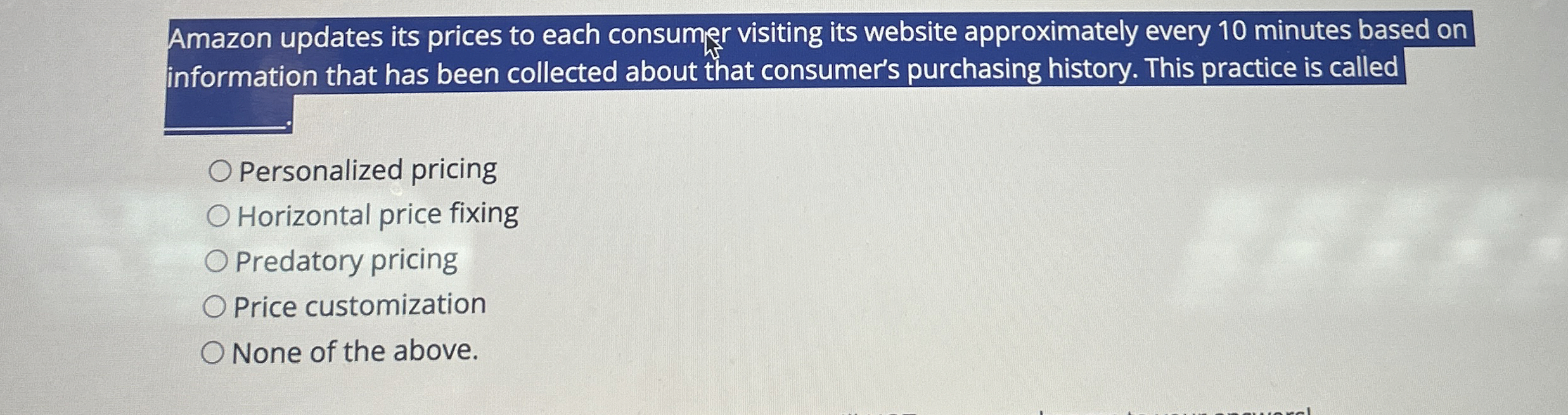  Amazon updates its prices to each consumer visiting its website approximately