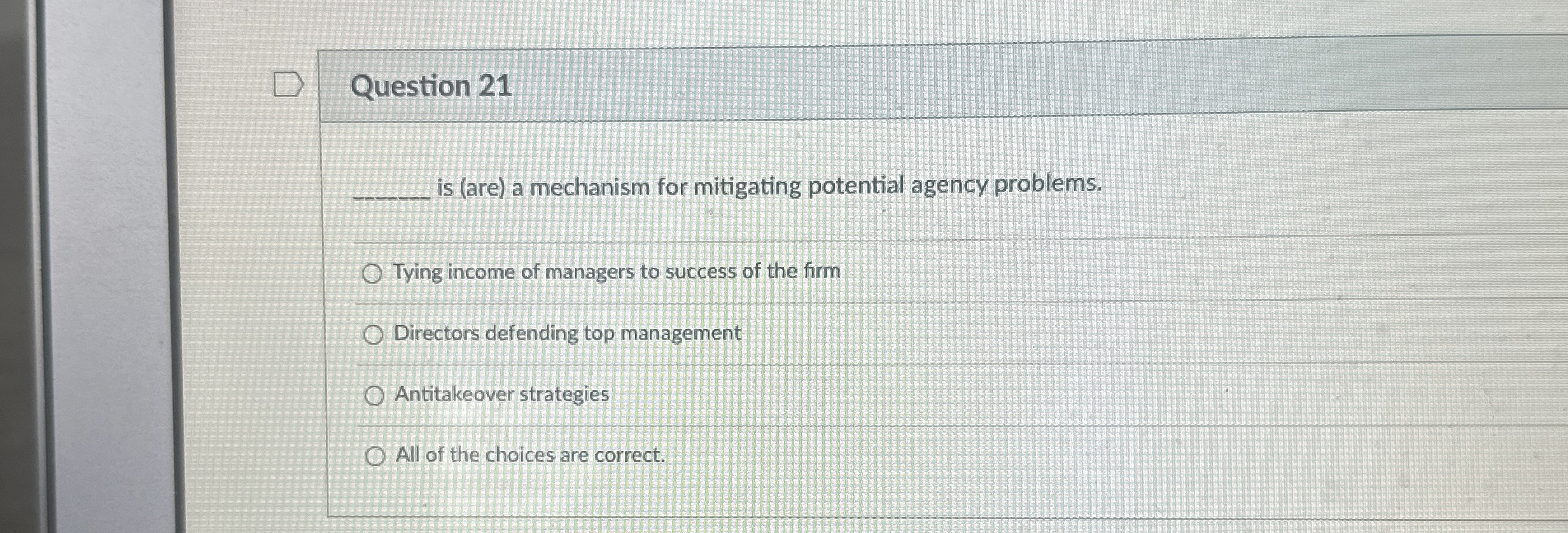  Question 21 q, is (are) a mechanism for mitigating potential agency