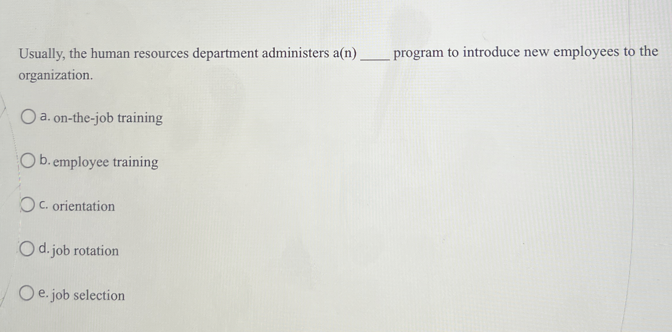  Usually, the human resources department administers a(n)q, program to introduce new