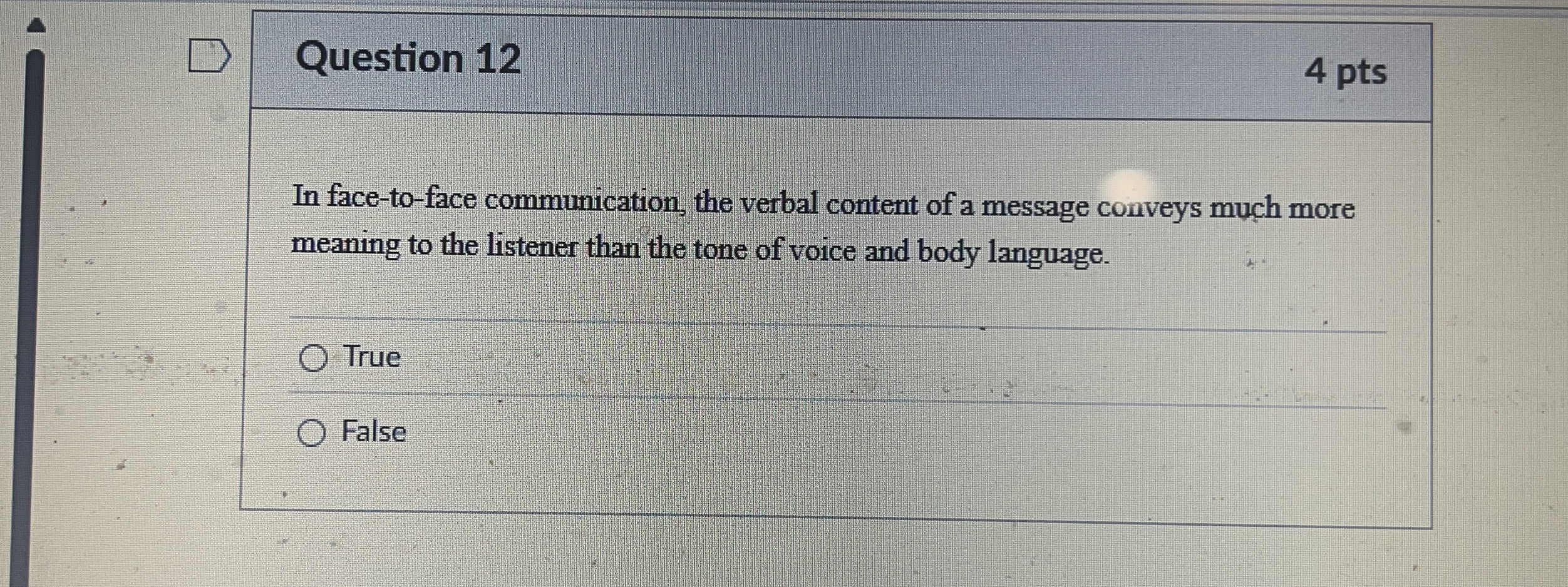  Question 12 In face-to-face communication, the verbal content of a message