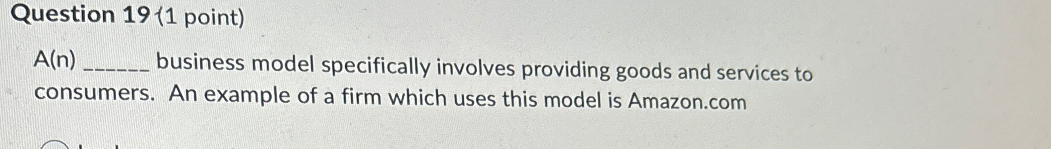  Question 19(1 point) A(n) business model specifically involves providing goods and