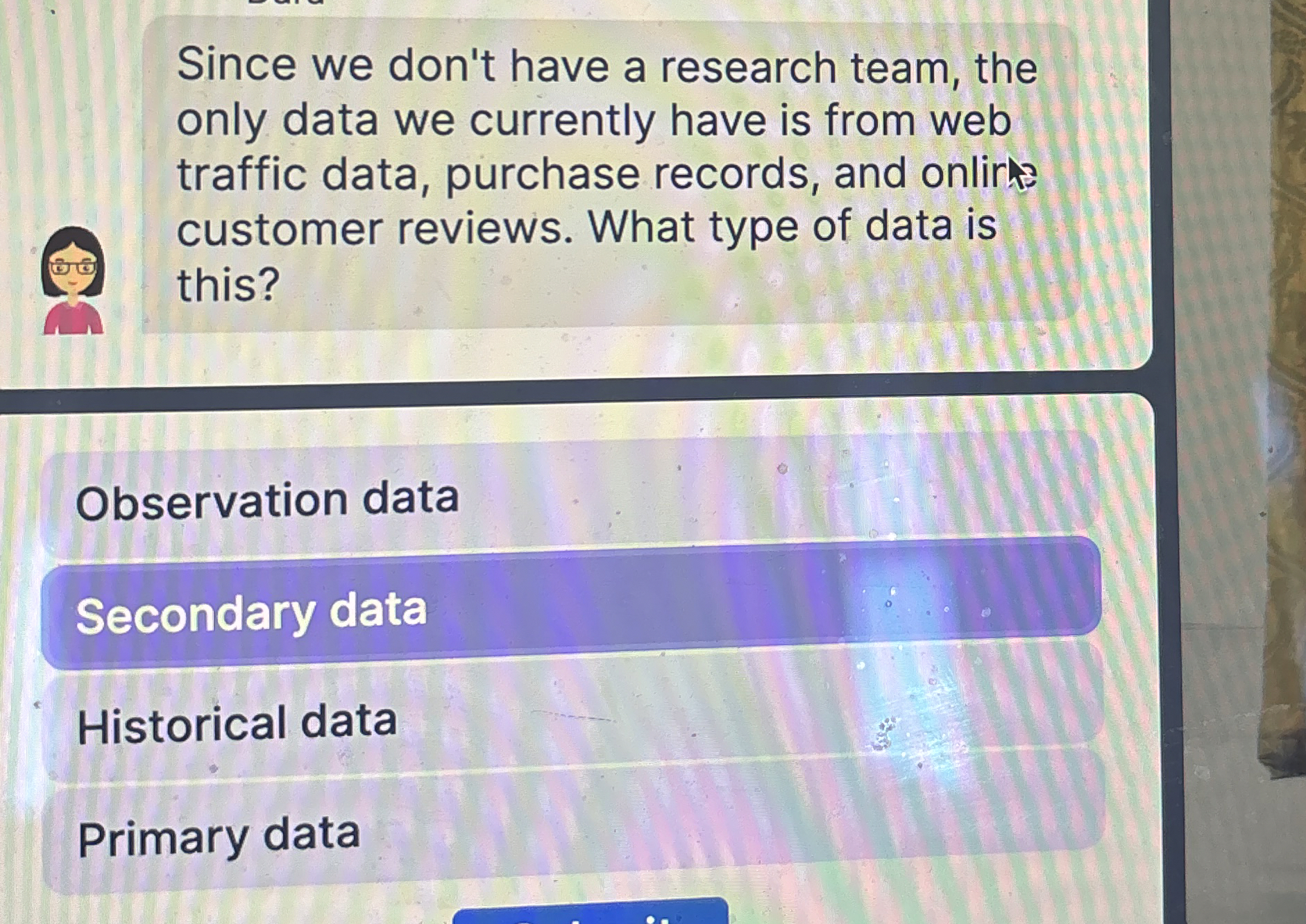  Since we don't have a research team, the only data we