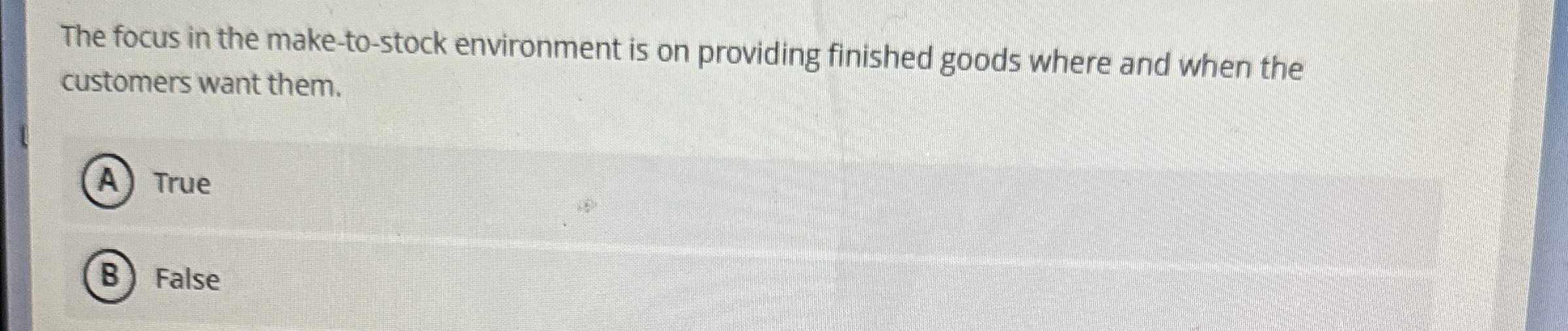  The focus in the make-to-stock environment is on providing finished goods