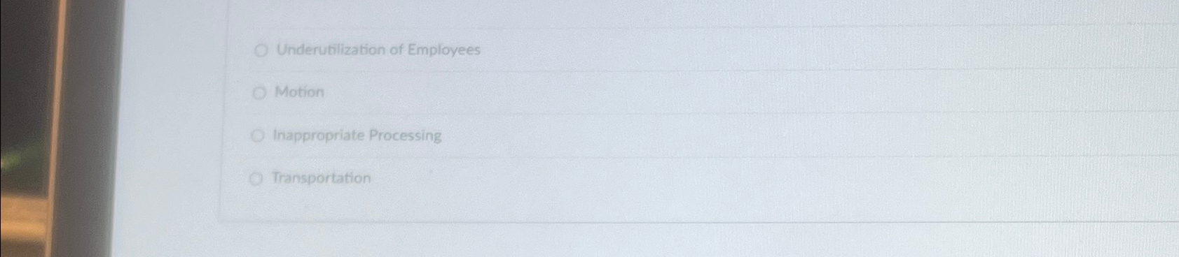  Underutilization of Employees Motion Inappropriate Processing Transportation 