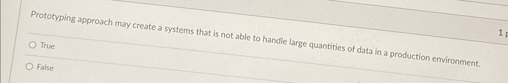 Prototyping approach may create a systems that is not able to