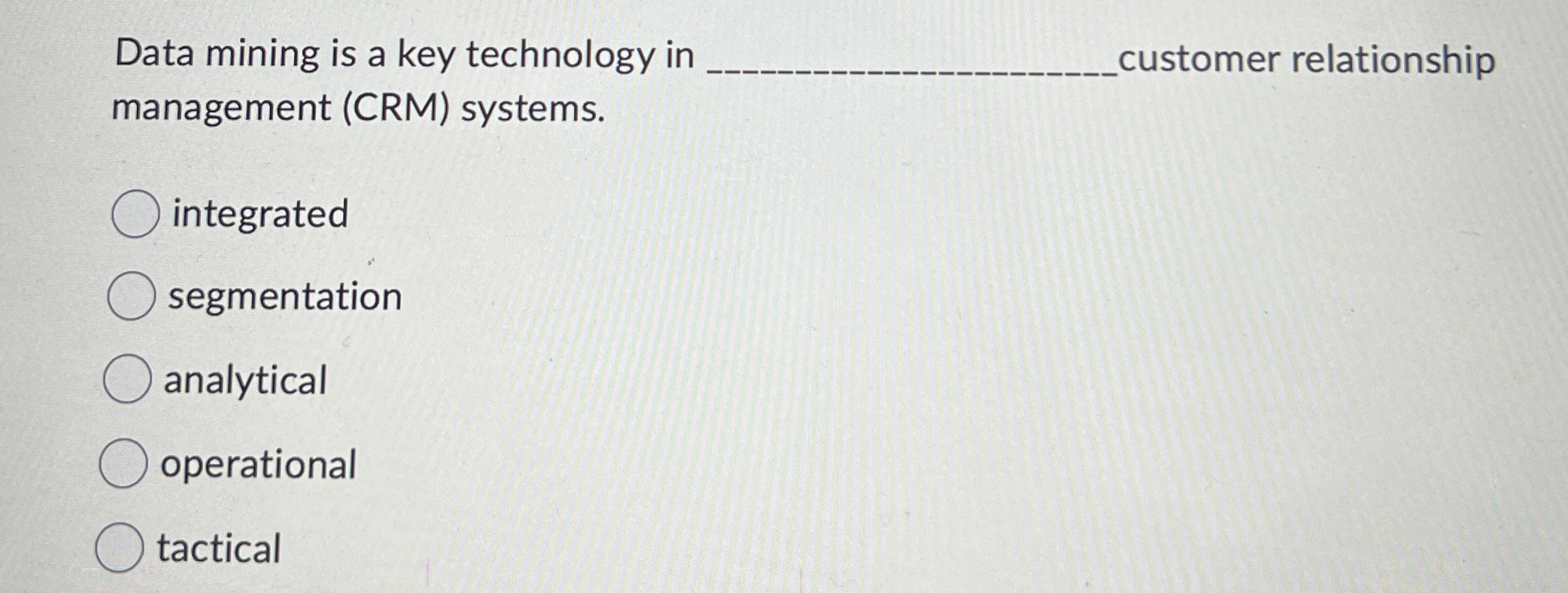  Data mining is a key technology in _____, customer relationship management