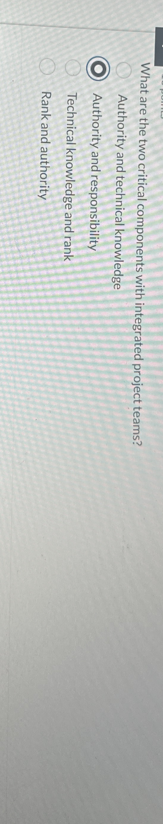  What are the two critical components with integrated project teams? Authority