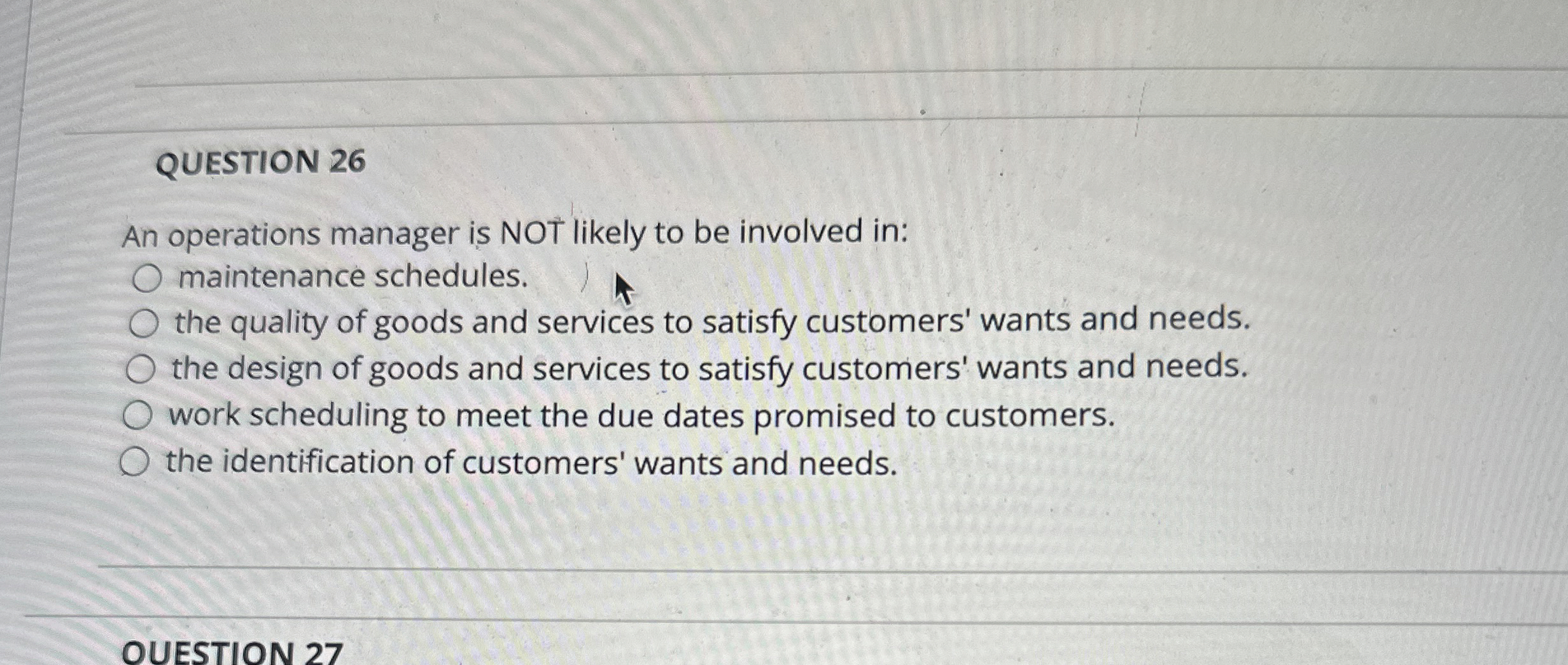  QUESTION 26 An operations manager is NOT likely to be involved