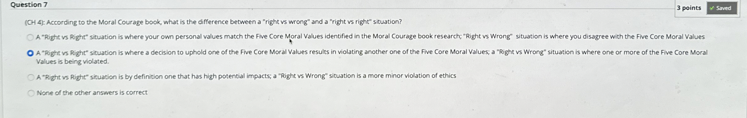  Question 7 3 points (CH 4): According to the Moral Courage