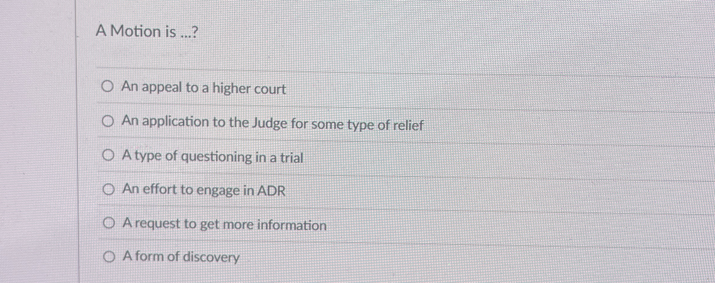  A Motion is ...? An appeal to a higher court An