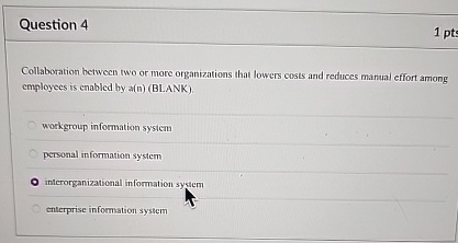  Question 4 1pt Collaboration between two or more organizations that lowers