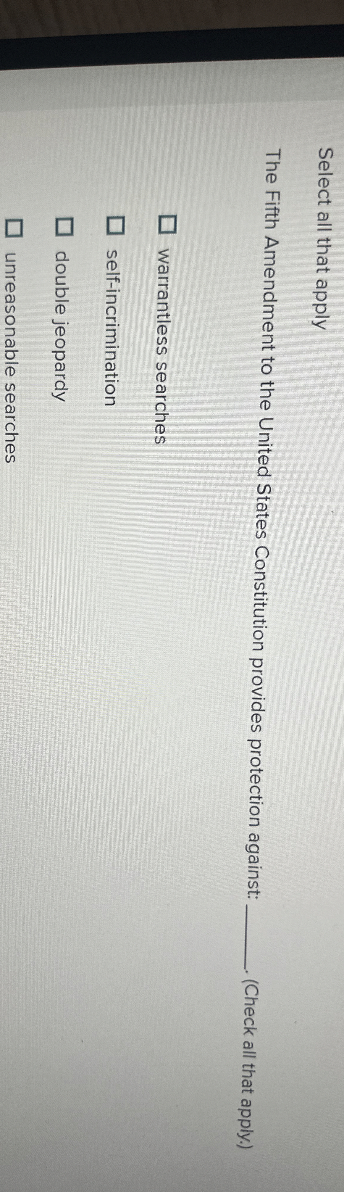  Select all that apply The Fifth Amendment to the United States