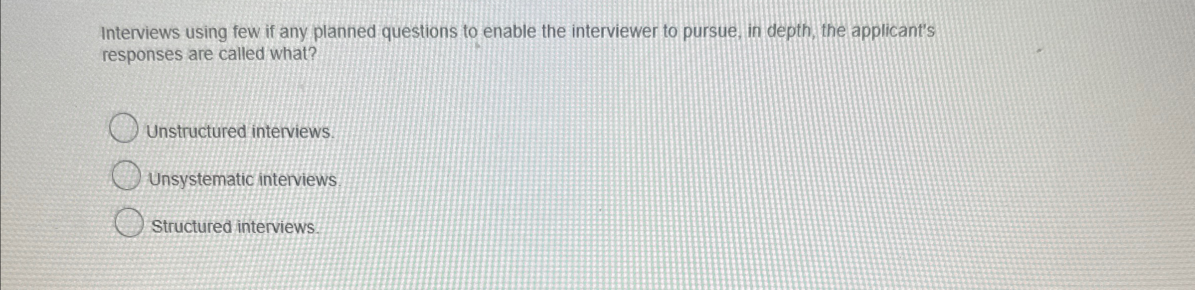  Interviews using few if any planned questions to enable the interviewer