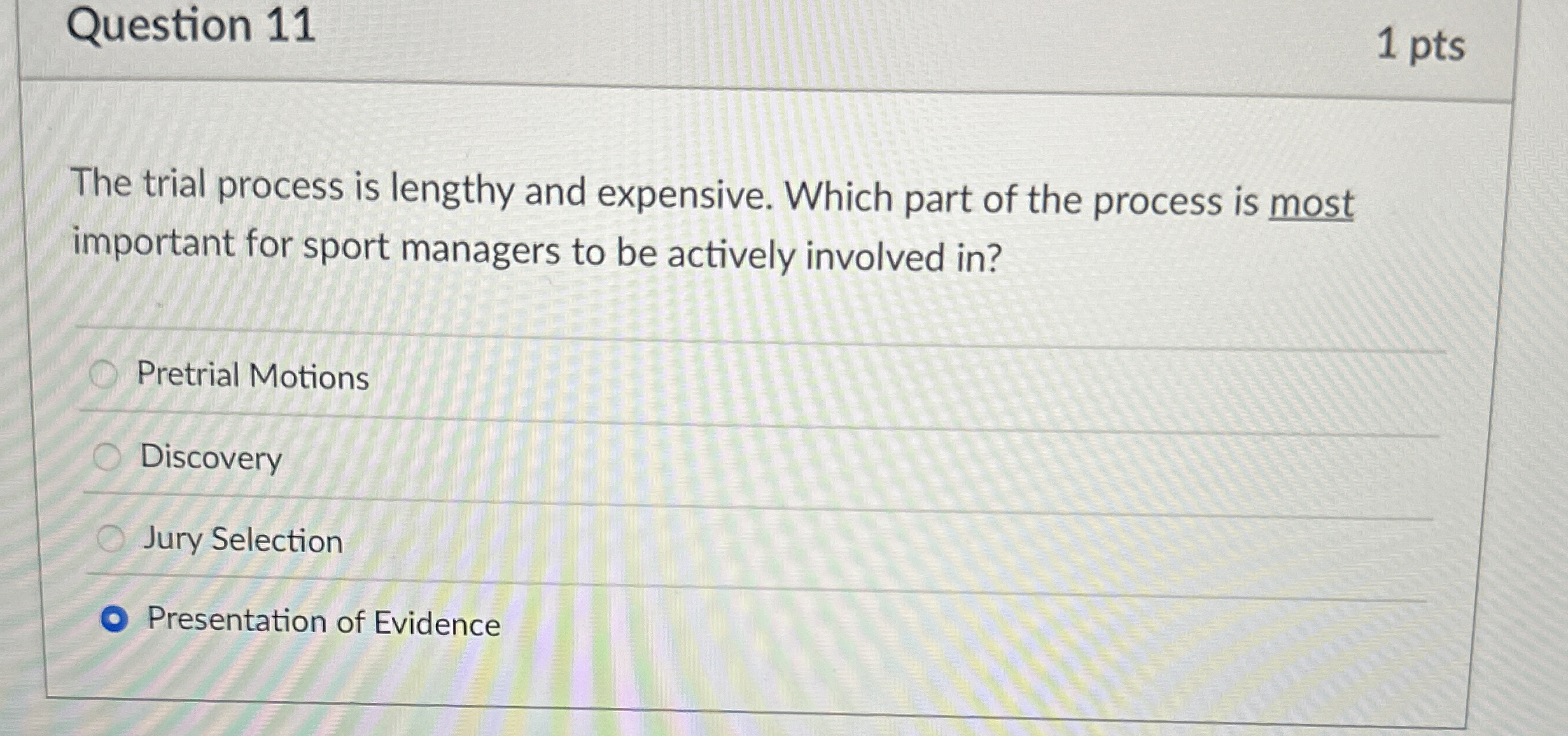  Question 11 The trial process is lengthy and expensive. Which part