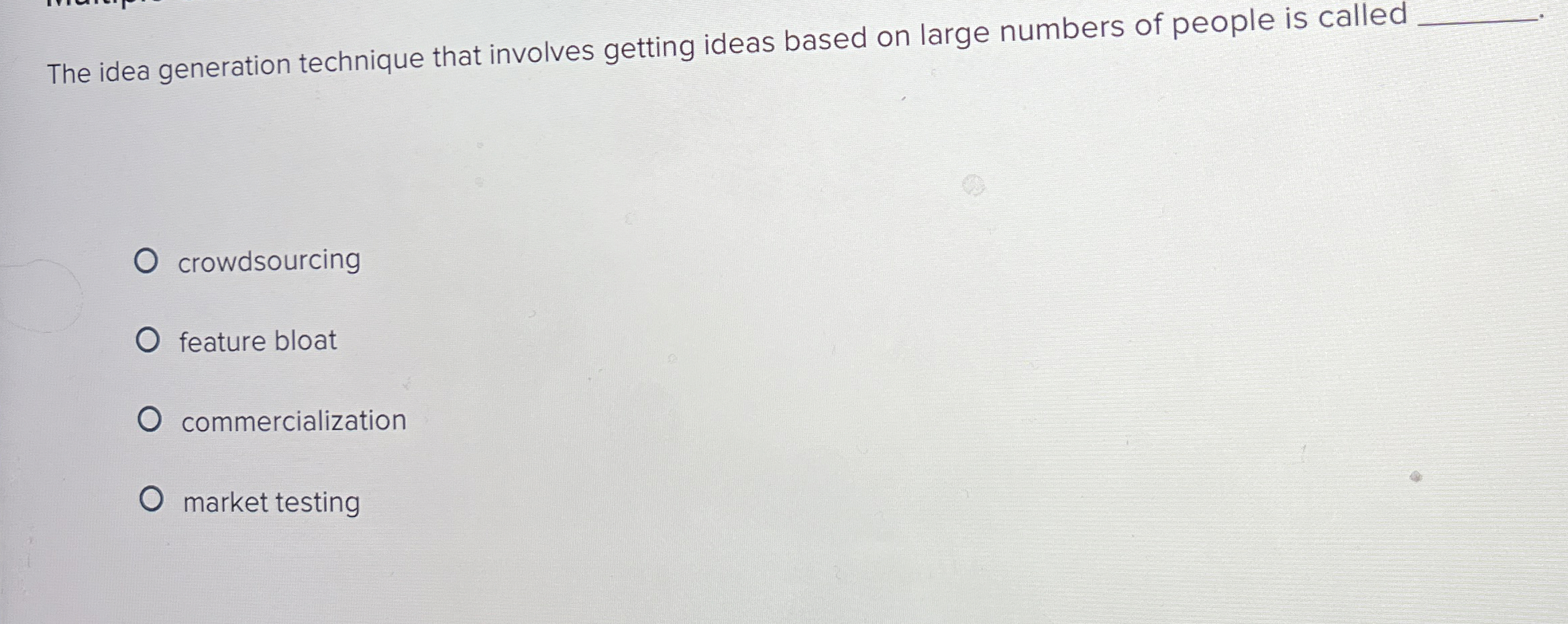  The idea generation technique that involves getting ideas based on large