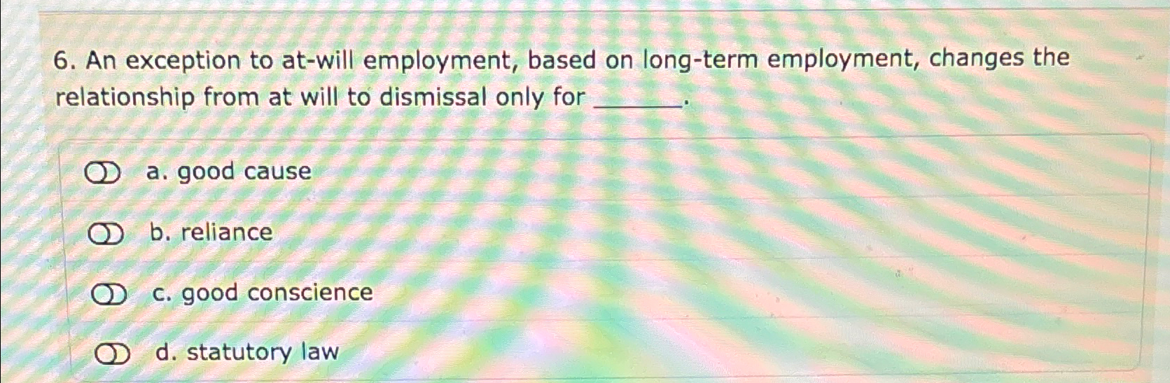  An exception to at-will employment, based on long-term employment, changes the