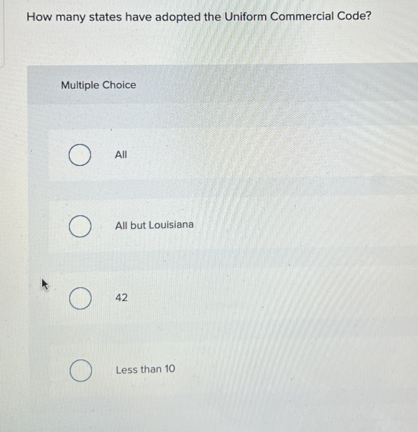 How many states have adopted the Uniform Commercial Code? Multiple Choice