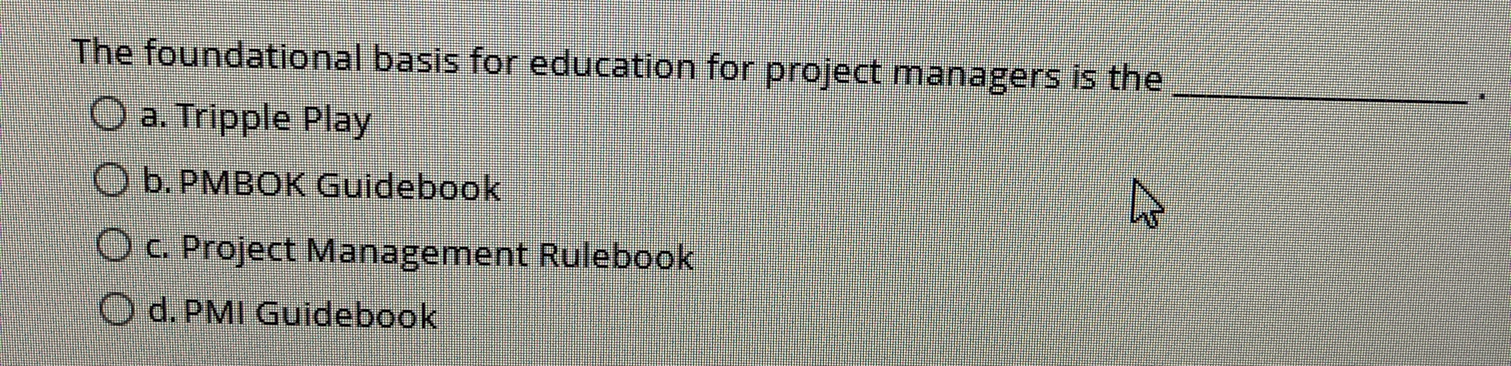  The foundational basis for education for project managers is the q,