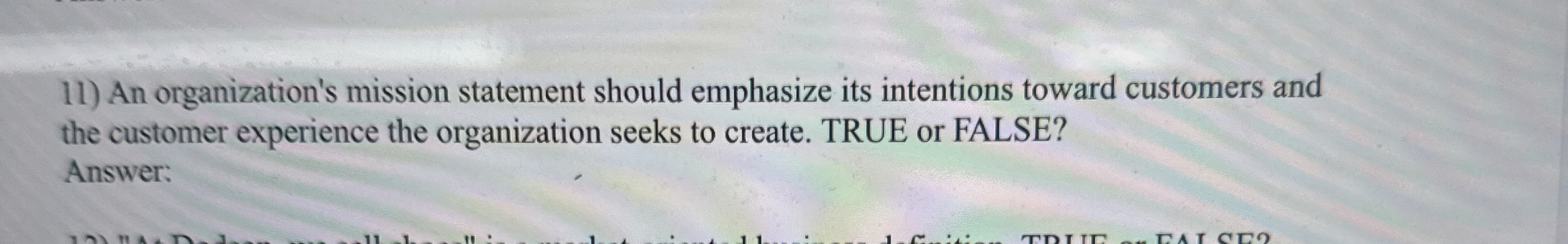  An organization's mission statement should emphasize its intentions toward customers and