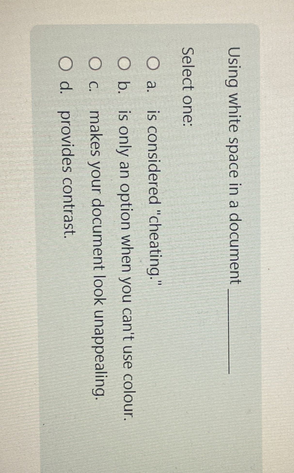  Using white space in a documen Select one: a. is considered