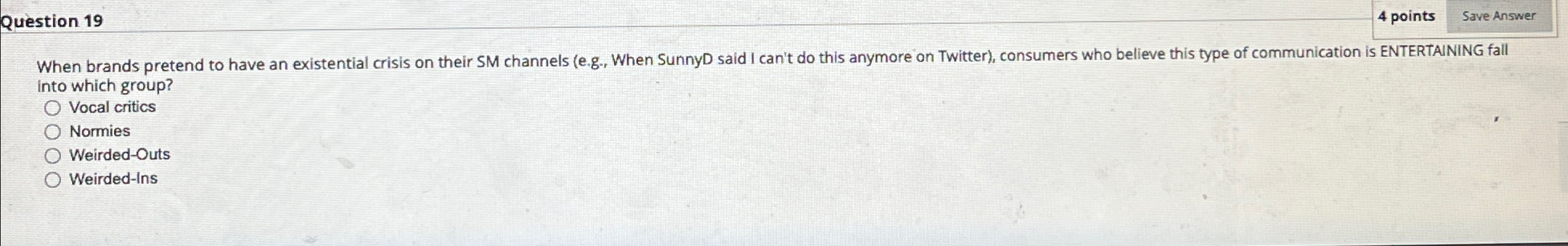  Question 19 4 points When brands pretend to have an existential