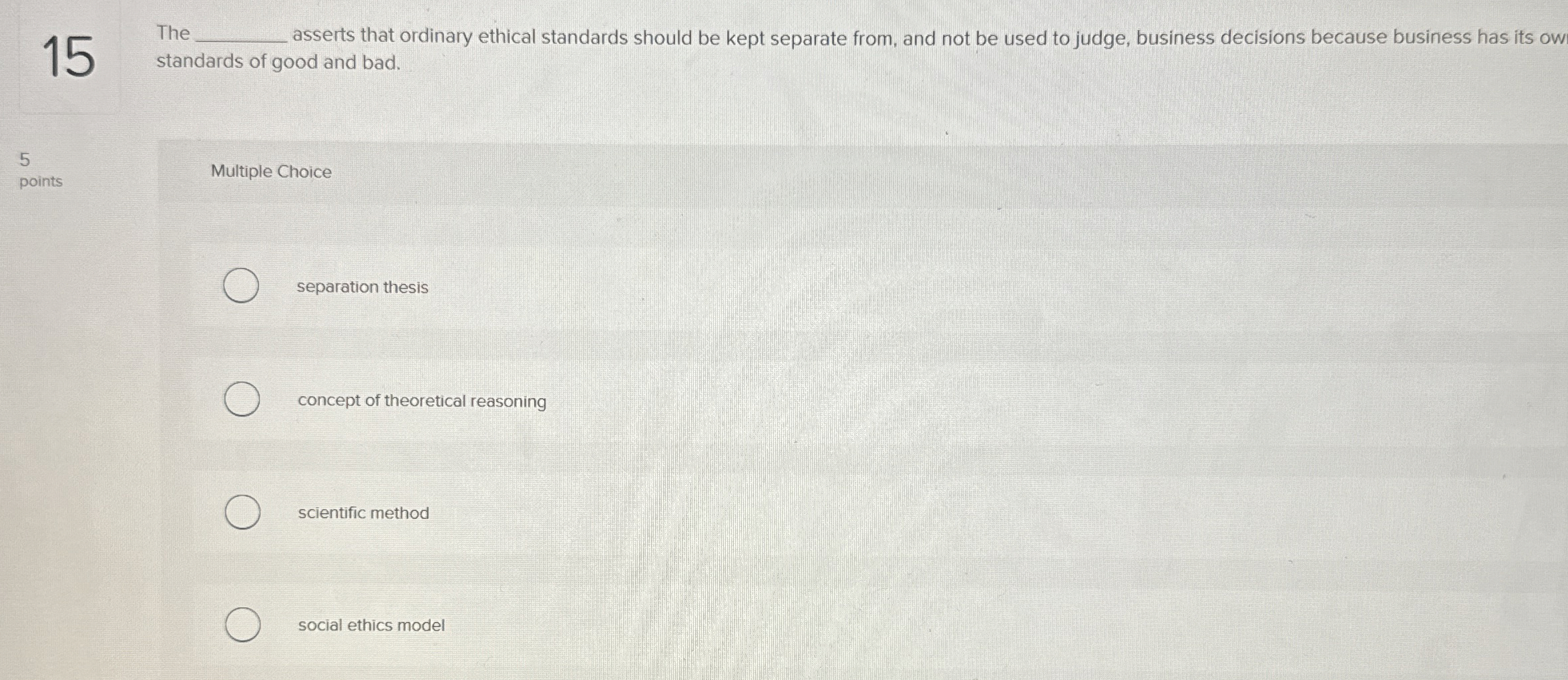  15 The asserts that ordinary ethical standards should be kept separate