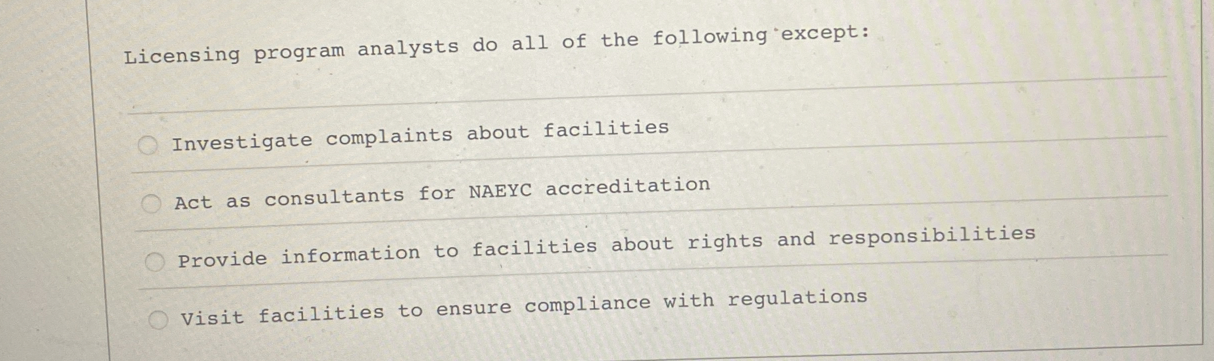  Licensing program analysts do all of the following except: Investigate complaints