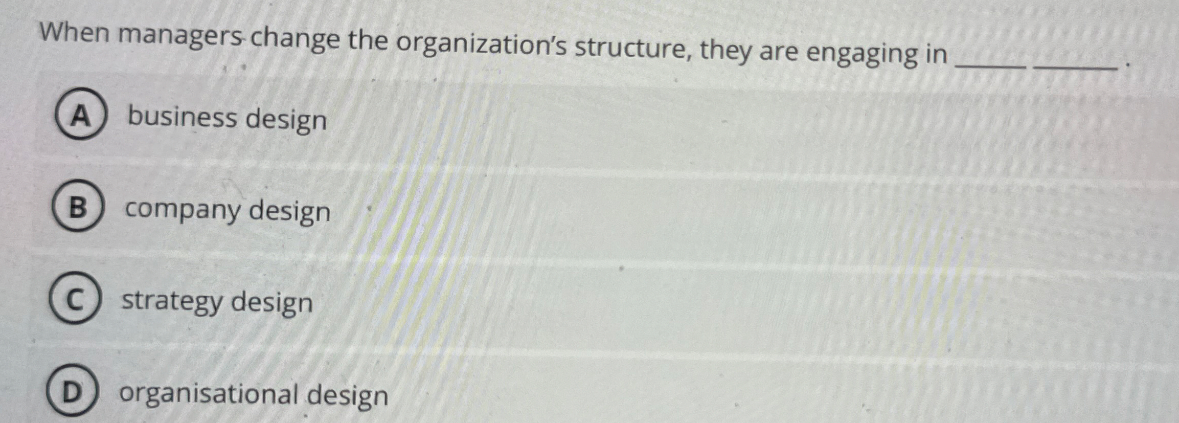  When managers change the organization's structure, they are engaging in q,