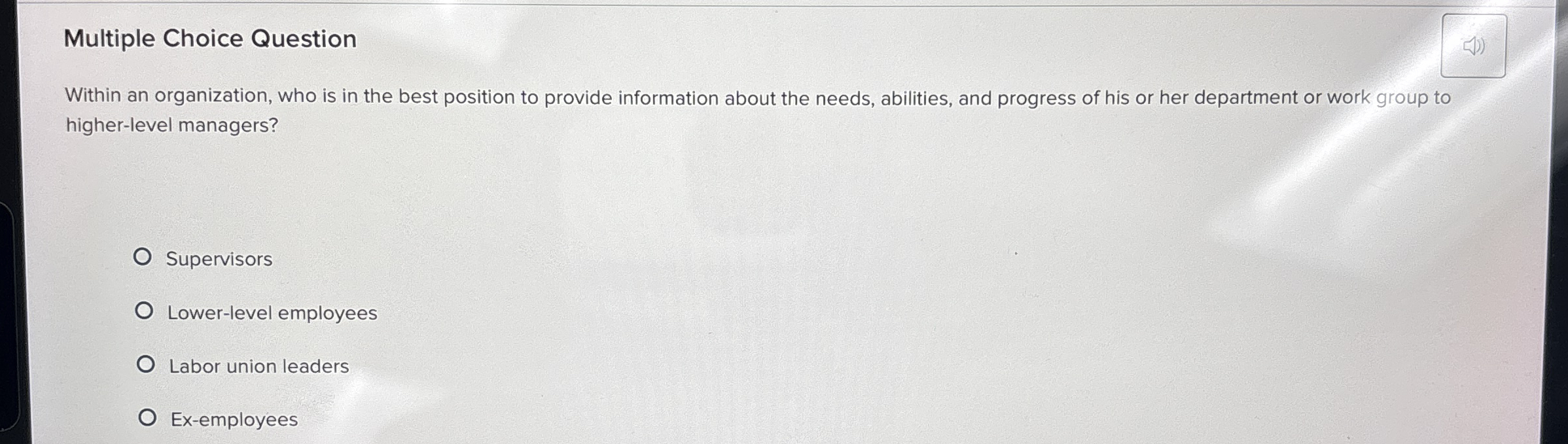  Multiple Choice Question Within an organization, who is in the best
