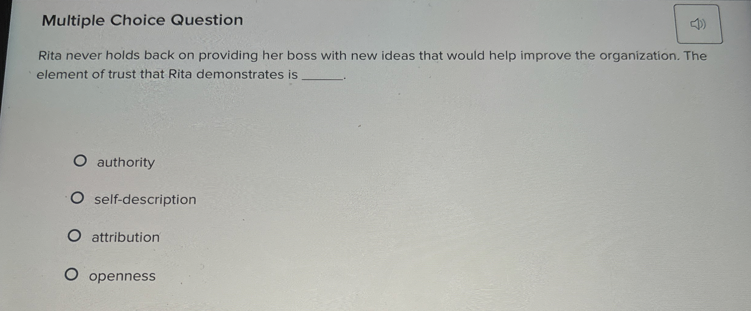  Multiple Choice Question Rita never holds back on providing her boss