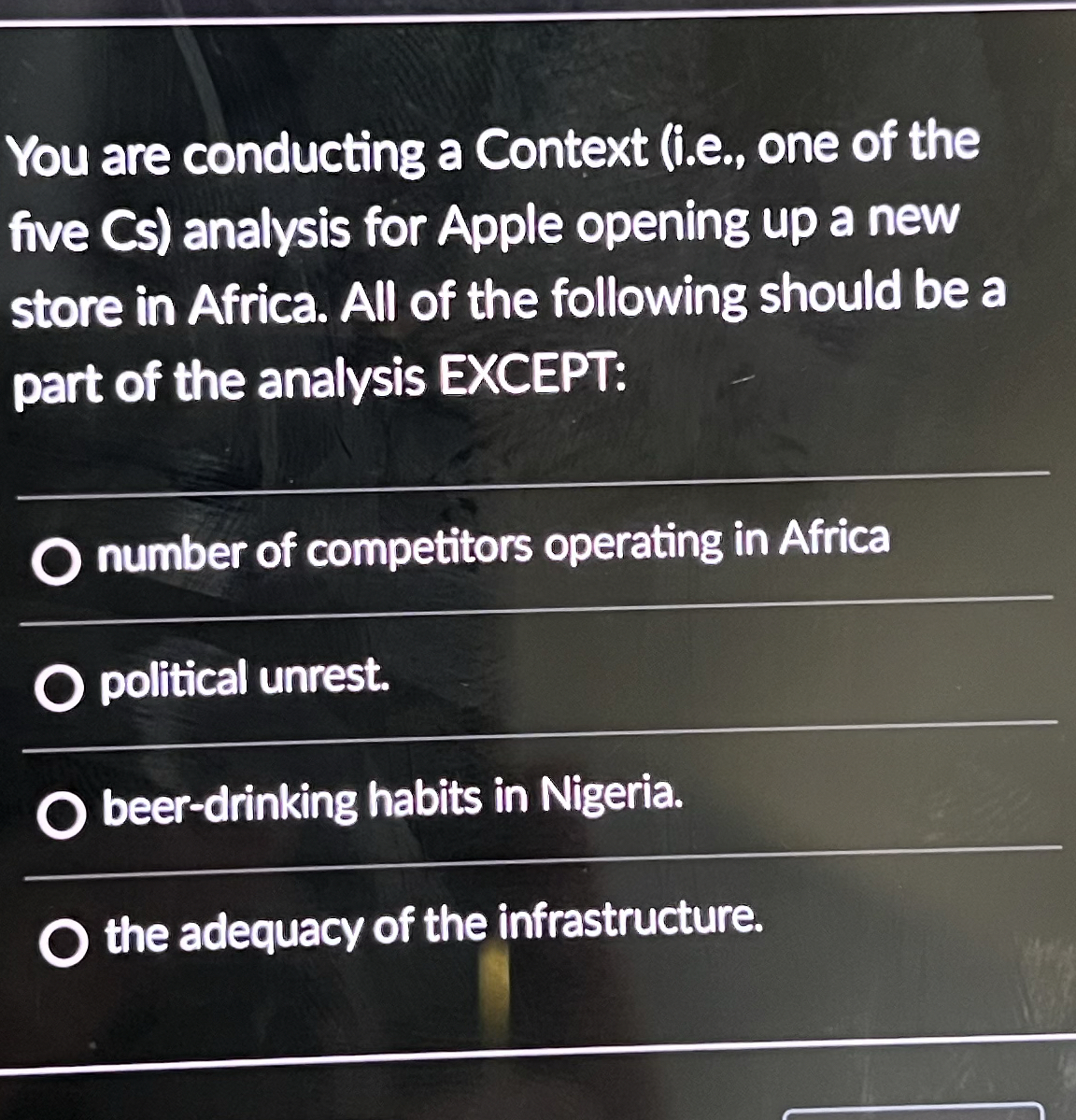  You are conducting a Context (i.e., one of the five Cs)