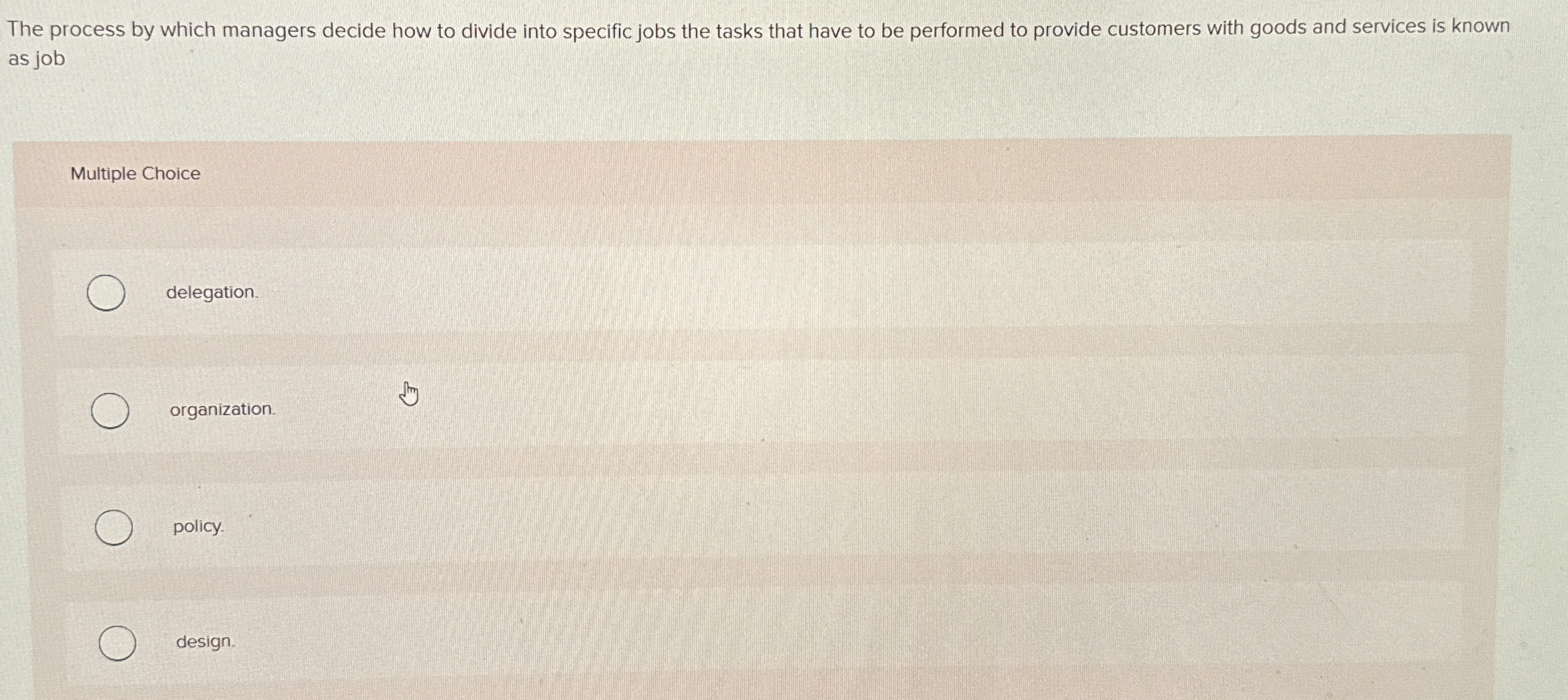  The process by which managers decide how to divide into specific