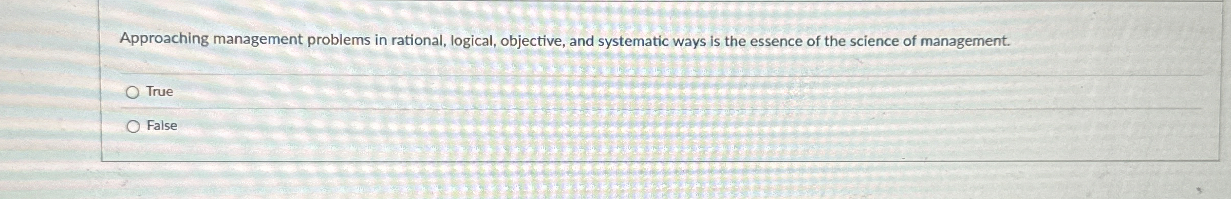  Approaching management problems in rational, logical, objective, and systematic ways is
