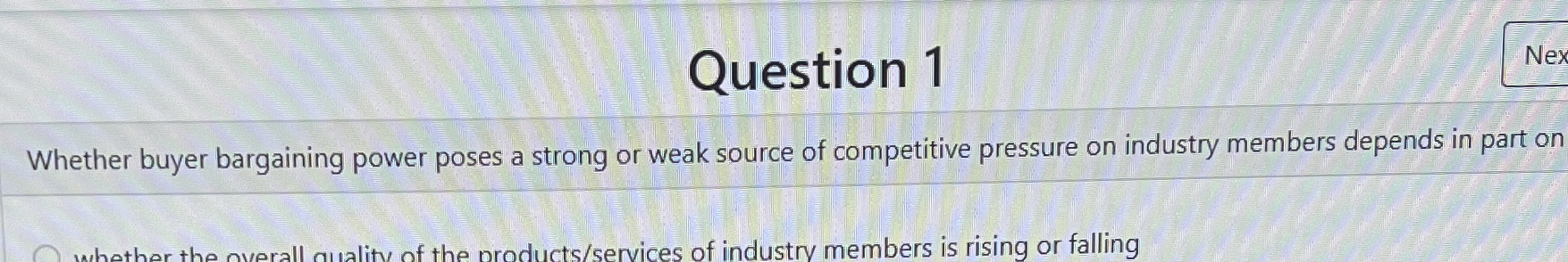  Question 1 Whether buyer bargaining power poses a strong or weak