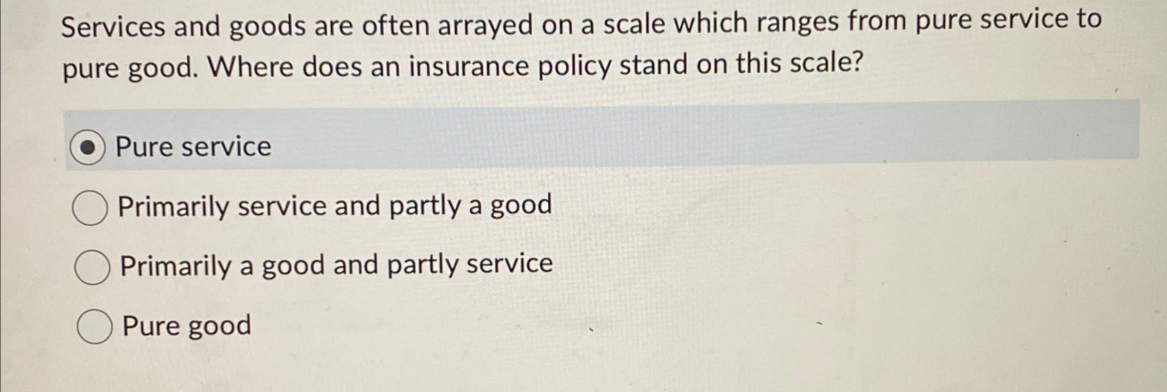  Services and goods are often arrayed on a scale which ranges