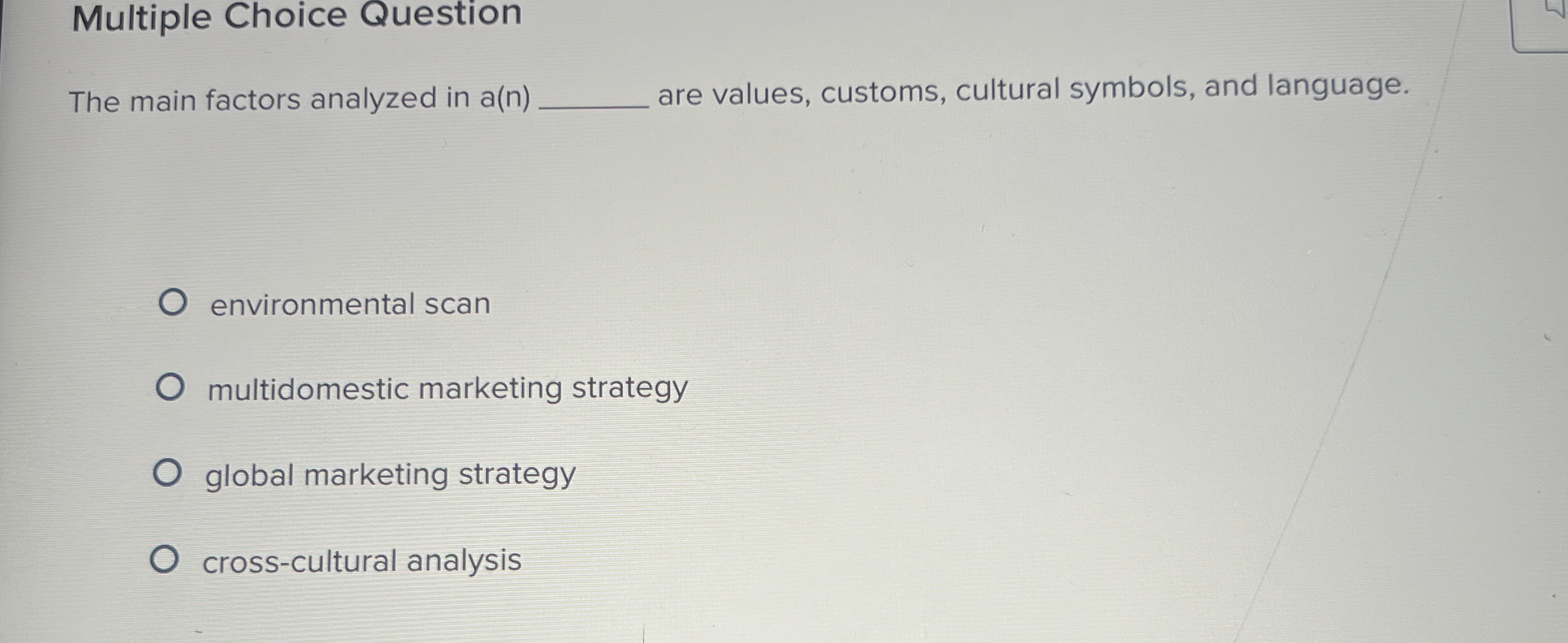  Multiple Choice Question The main factors analyzed in a(n) are values,