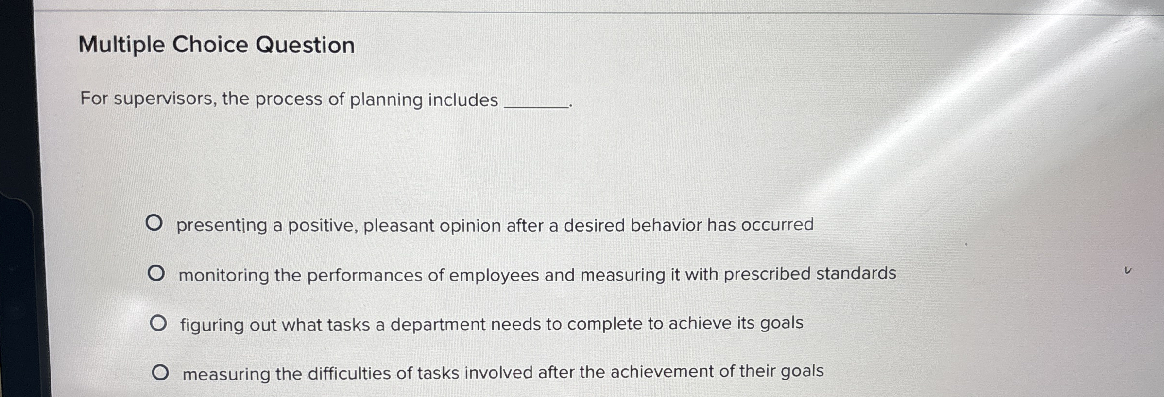  Multiple Choice Question For supervisors, the process of planning includes presenting