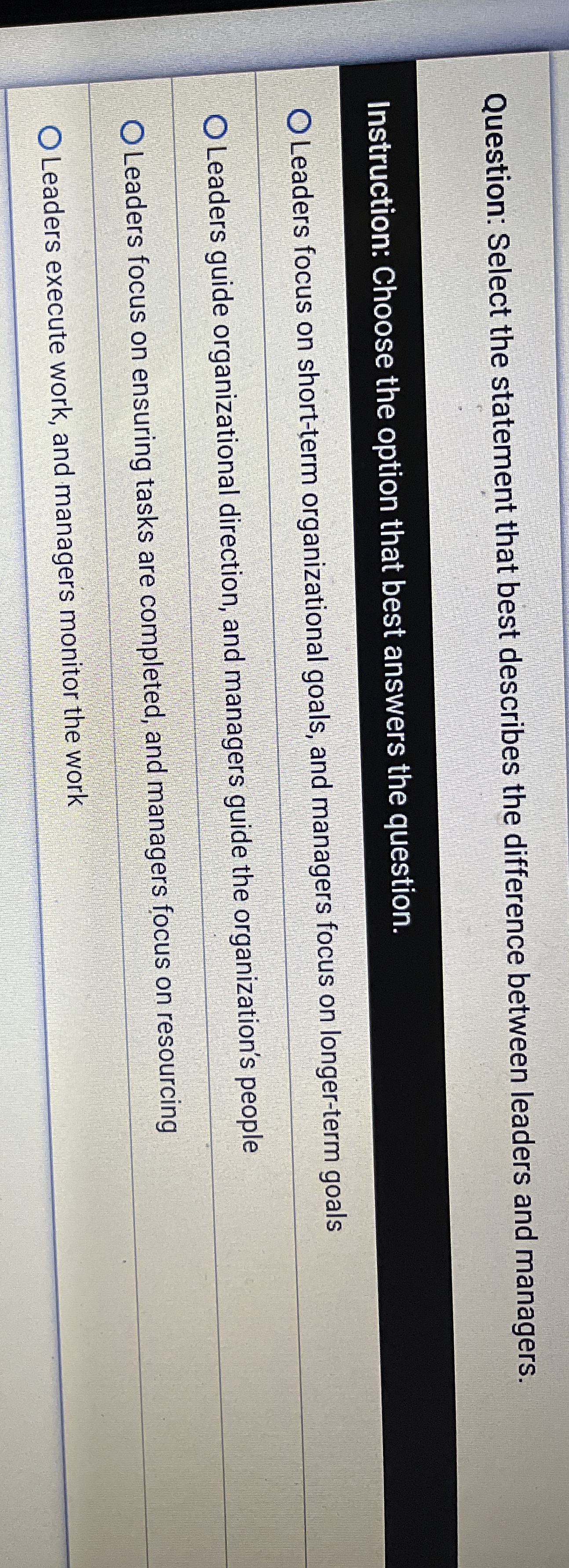  Question: Select the statement that best describes the difference between leaders
